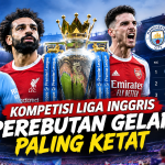 Kompetisi Liga Inggris Perebutan Gelar Paling Ketat