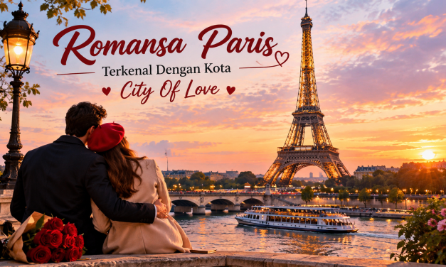 Romansa Paris Terkenal Dengan Kota City Of Love